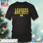 Black T shirt Leaders And Best Michigan T shirt