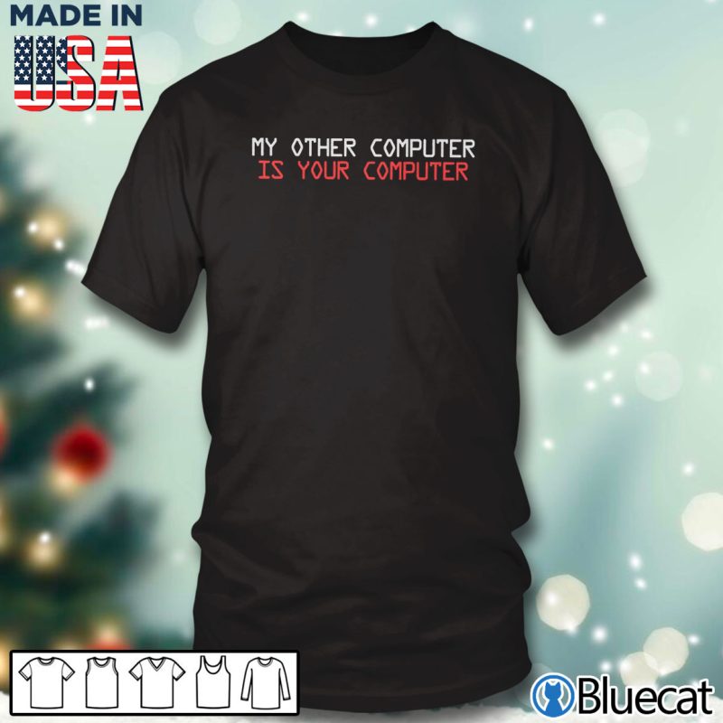 Black T shirt My other computer is your computer T shirt