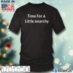 Black T shirt Time for A Little Anarchy T shirt