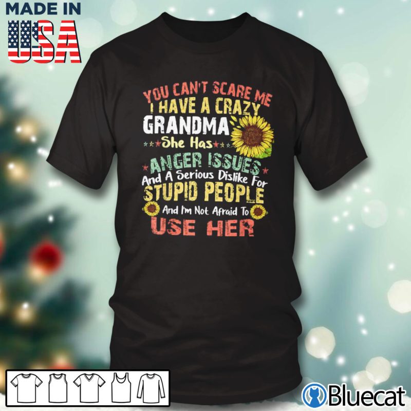 Black T shirt You Cant Scare Me I Have A Crazy Grandma T Shirt