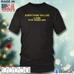 Black T shirt everything you like i liked 5 years ago shirt T Shirt