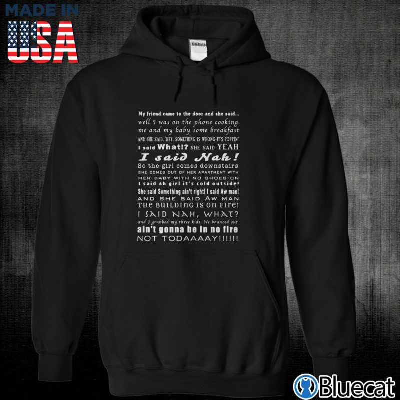 Black Unisex Hoodie Not today My friend came to the door and she said T shirt