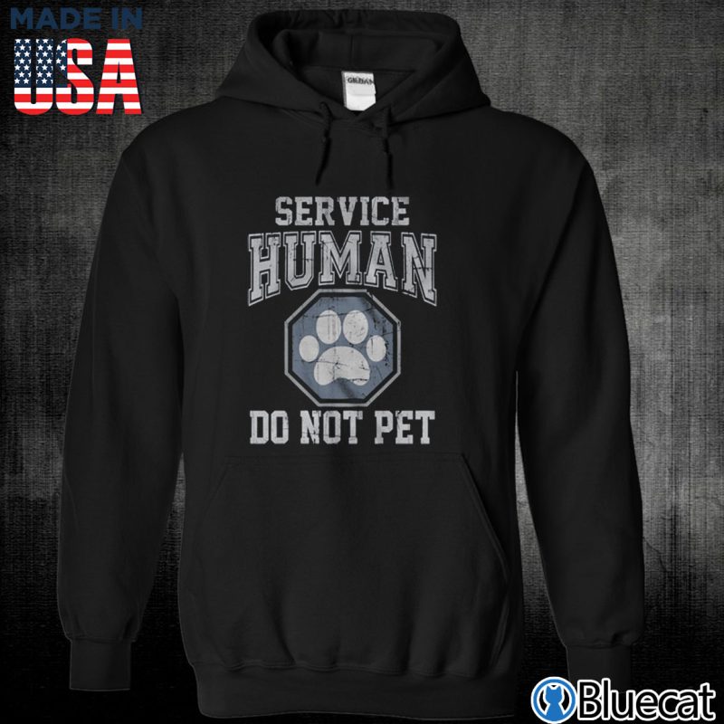 Black Unisex Hoodie Service human do not Pet T shirt