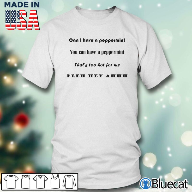 Men T shirt Can I have a peppermint you can have a peppermint T shirt