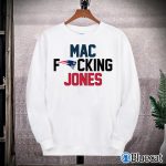 New England Patriot Mac Freaking Jones Football Sweatshirt T shirt