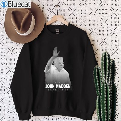Rest In Peace John Madden 1936-2021 Sweatshirt