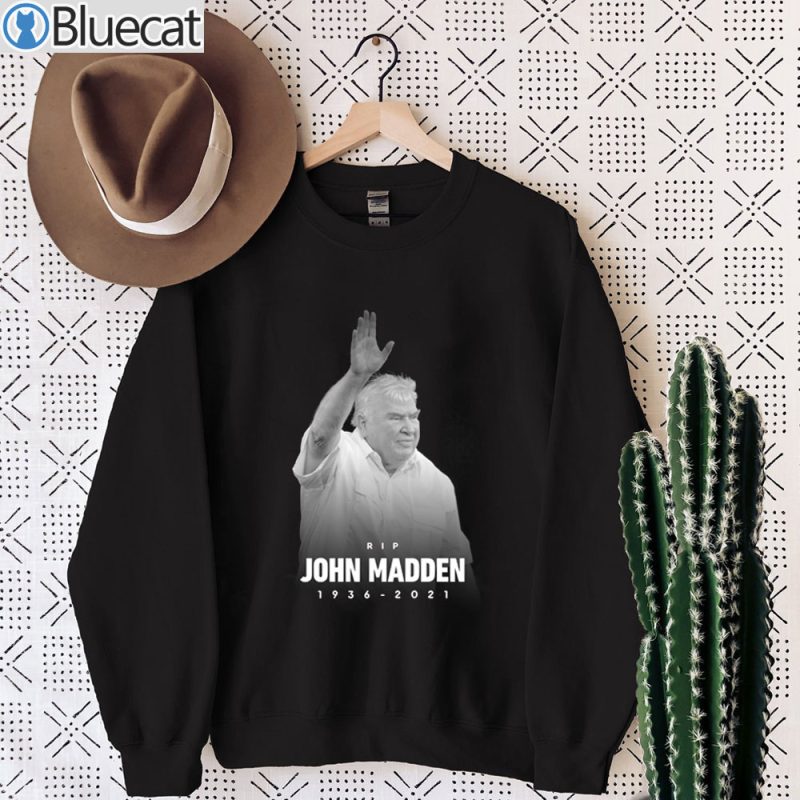 Rest In Peace John Madden 1936 2021 Sweatshirt