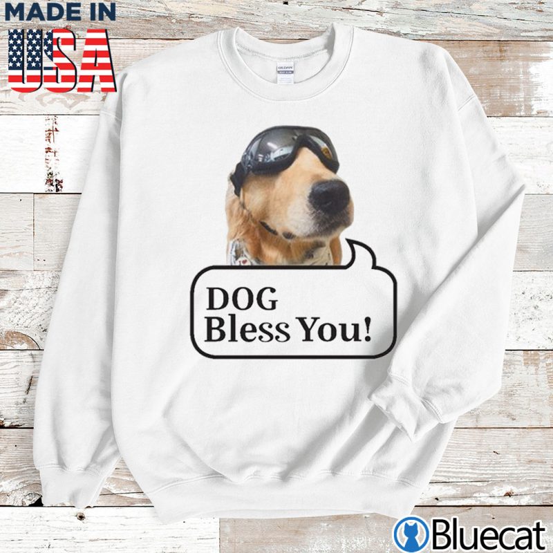 Sweatshirt Dog bless you t shirt