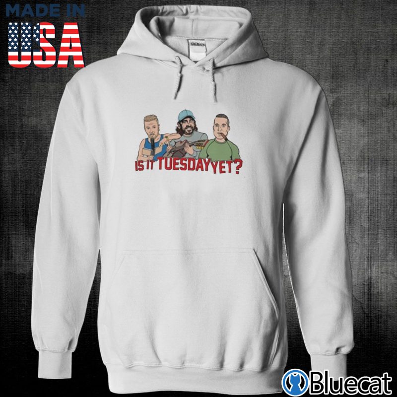 Unisex Hoodie The Pat McAfee Show Is it Tuesday Yet T shirt