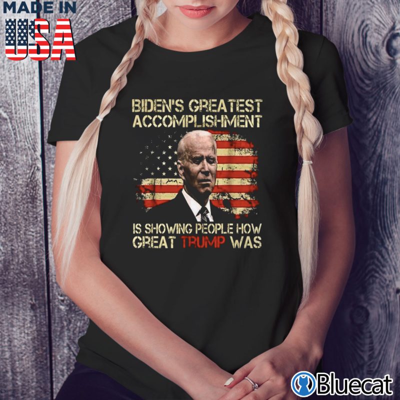 Black Ladies Tee Bidens Greatest Accomplishment Is Showing People How Great Trump Was Shirt