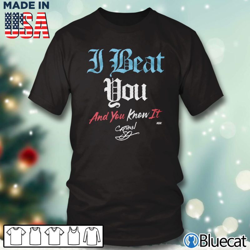 Black T shirt I Beat you and you know it Captian Aew T shirt