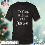 Black T shirt I tested positive for freedom T shirt