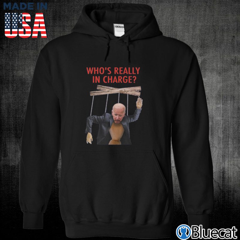 Black Unisex Hoodie Joe Biden Whos Really In Charge T shirt