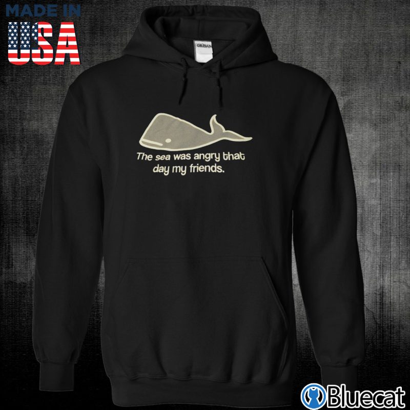 Black Unisex Hoodie The sea was angry that day my friends T shirt