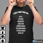 I Dont Have Time For Hate Racism Misogyny Ableism Homophobia Shirt