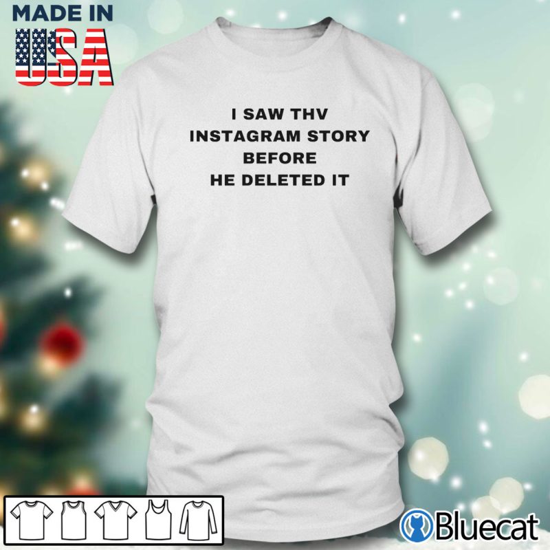 Men T shirt I saw THV instagram story before he deleted it T shirt