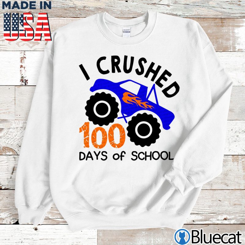 Sweatshirt I Crushed 100 Days of School T shirt