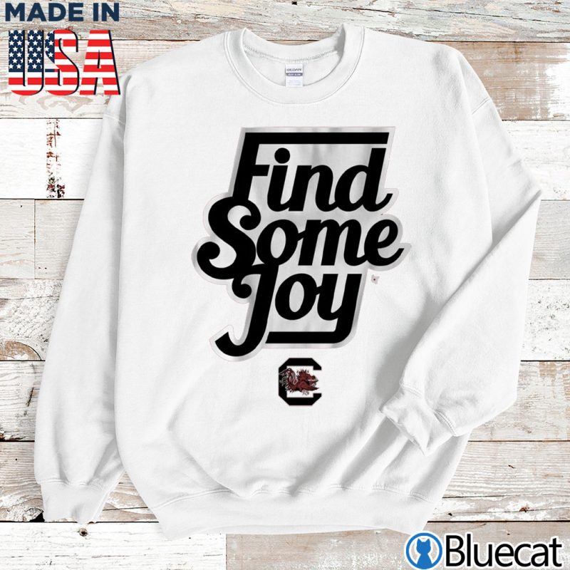 Sweatshirt South Carolina Find Some Joy T shirt
