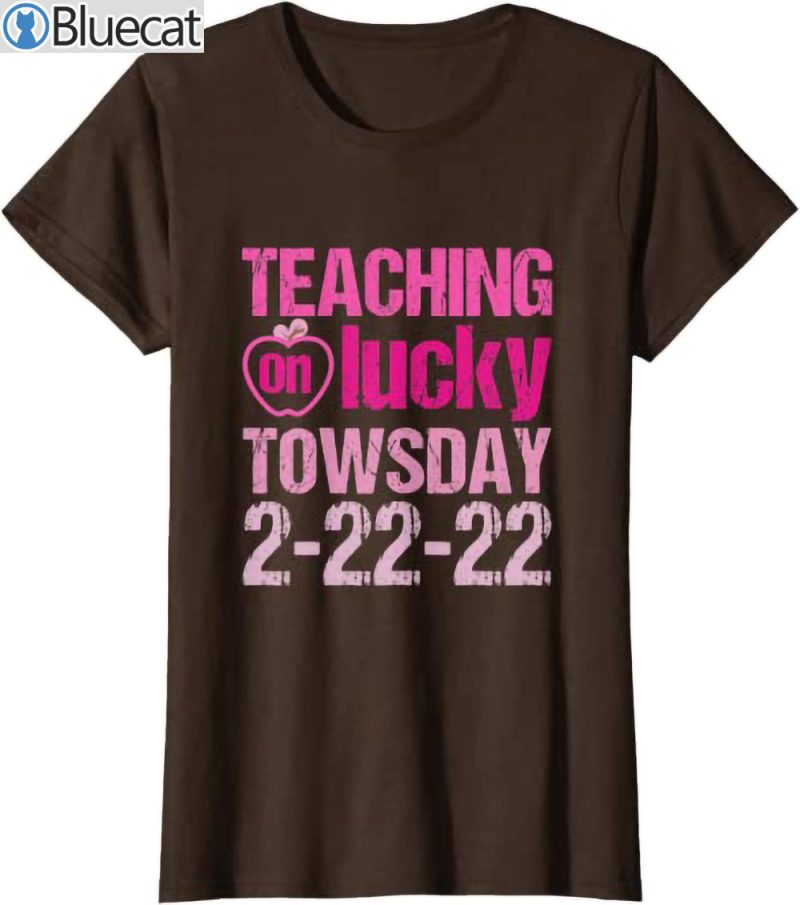 Teaching on Lucky Twosday 2 22 22 for School Teacher Tuesday T Shirt 2