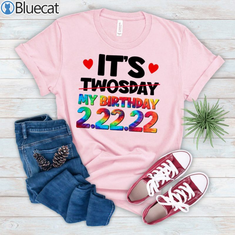 Tie Dye Its Twosday My Birthday 2.22.22 T shirt 2