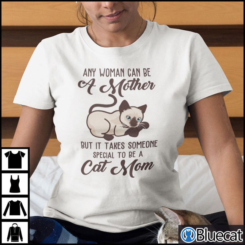 Any Woman Can Be A Mother But It Takes Someone Special To Be A Cat Mom Shirt 1