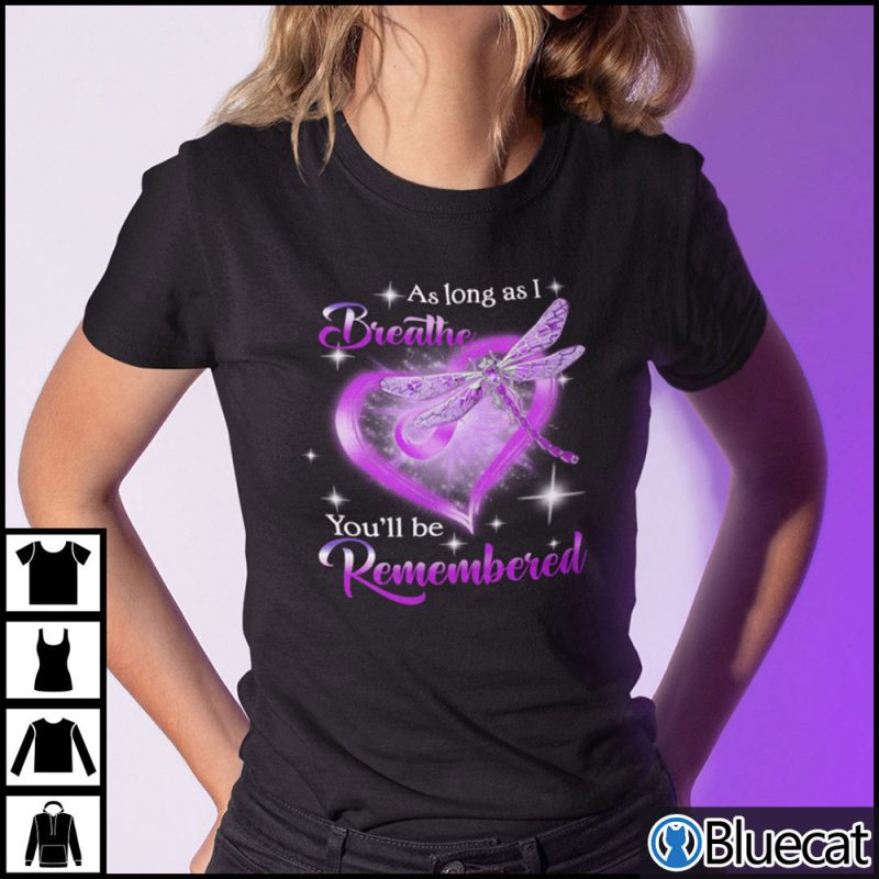 As Long As I Breathe Youll Be Remembered Shirt DragonFly 1