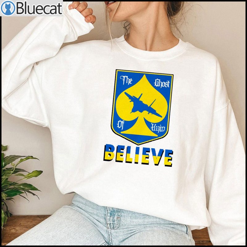 Believe Ghost Of Kyiv Pray For Ukraine T shirt Sweatshirt 1