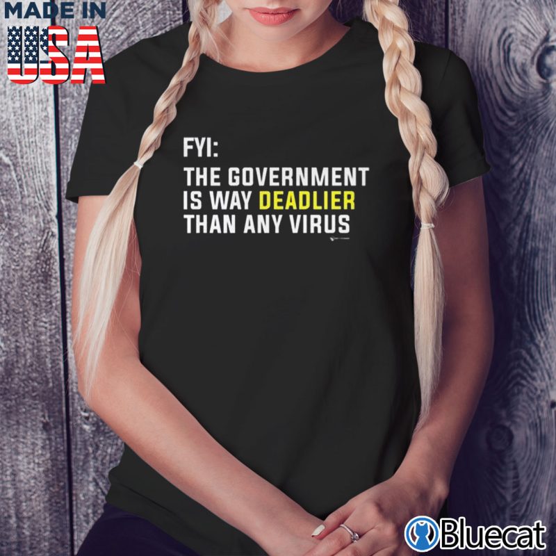 Black Ladies Tee FYI the government is way Deadlier than any virus T shirt