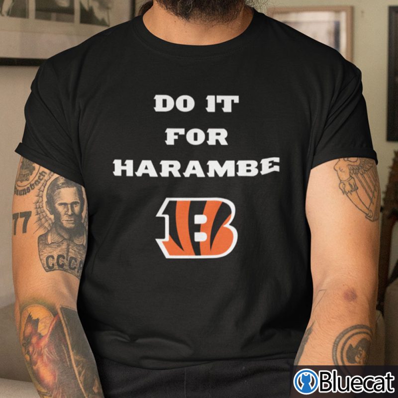 Do It For Harambe Shirt Bengals Want To Wins For Harambe