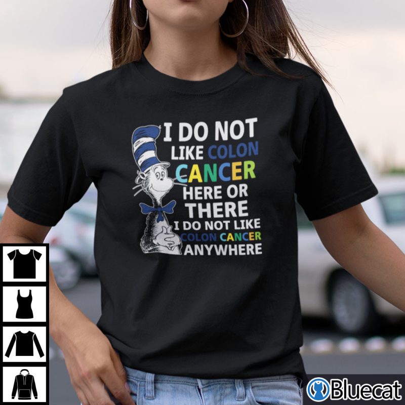 Dr Seuss I Do Not Like Colon Here Or There Shirt