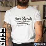 Free Speech Is More Important Than Your Feelings Shirt 1