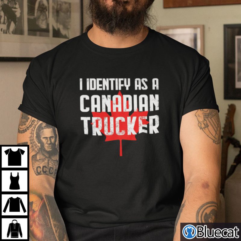 I Identify As A Canadian Trucker Shirt Freedom Convoy 2022 T shirt