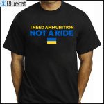 I Need Ammunition Not A Ride Shirt President Zelensky Quotes T shirt 1