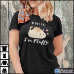 Im Not Fat Im Fluffy Cat Shirt 1