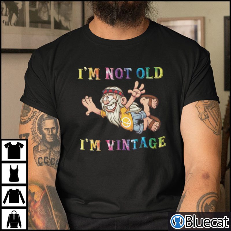 Im Not Old Im Vintage Shirt Hippie Man 1