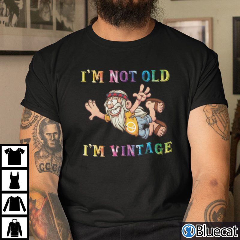 Im Not Old Im Vintage Shirt Hippie Man
