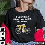 Its Just Keep Going And Going Bicycle Pi Day Shirt 1