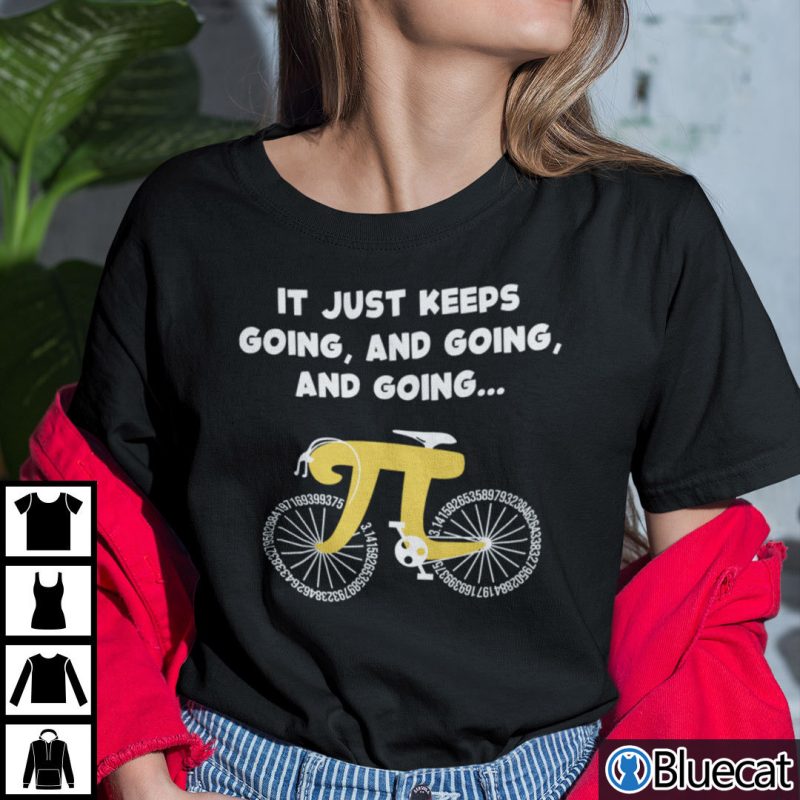 Its Just Keep Going And Going Bicycle Pi Day Shirt