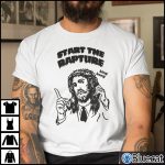 Jesus Christ Start The Rapture Shirt 1