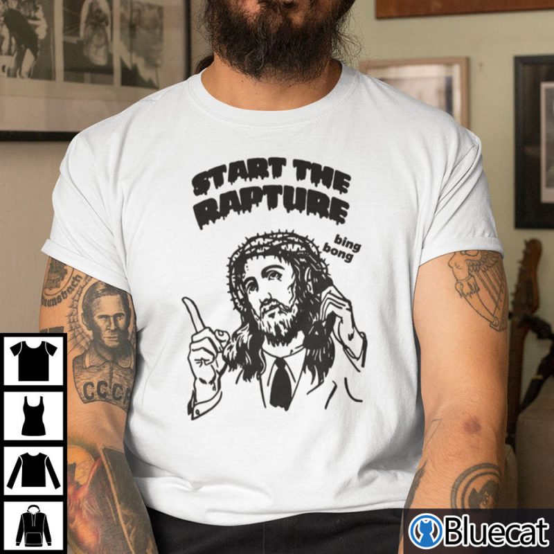 Jesus Christ Start The Rapture Shirt