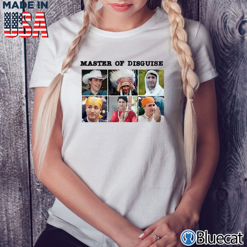 Ladies Tee Justin Trudeau Master of Disguise T shirt