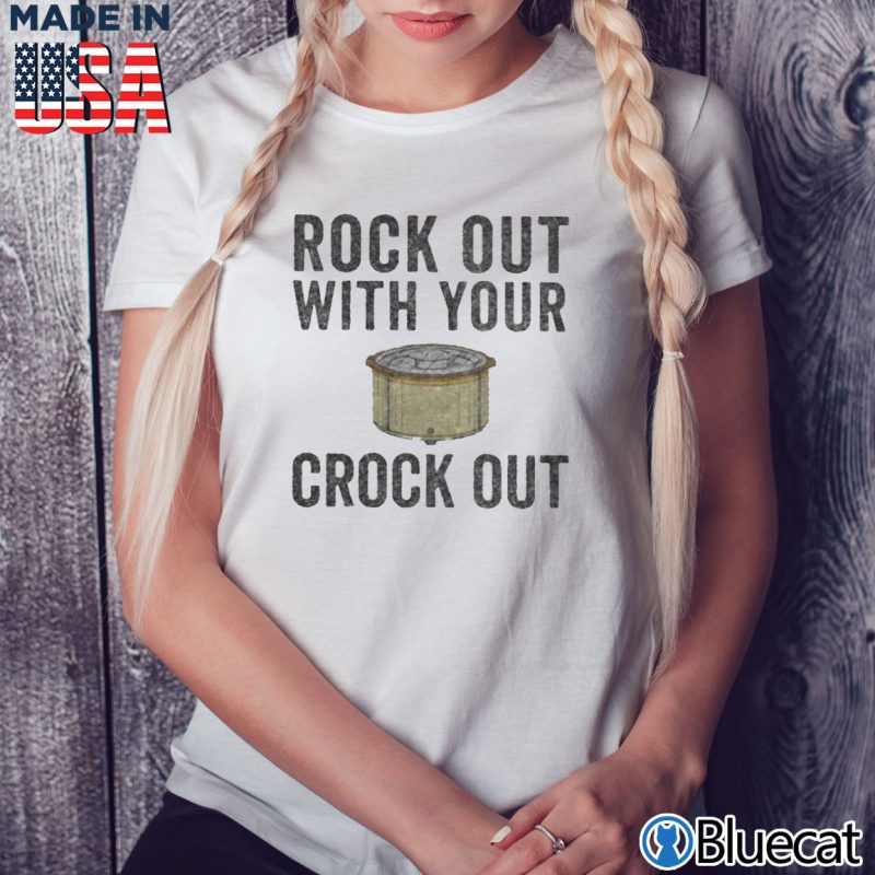 Ladies Tee Rock out with your Crock out T shirt