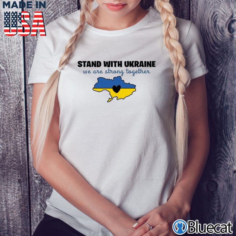 Ladies Tee Stand with Ukraine Free Ukraine Stop War we are strong together T shirt
