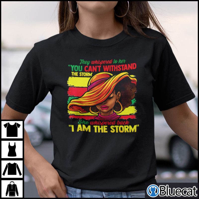 They Whispered To Her You Cant Withstand The Storm Shirt Black Women T shirt 1
