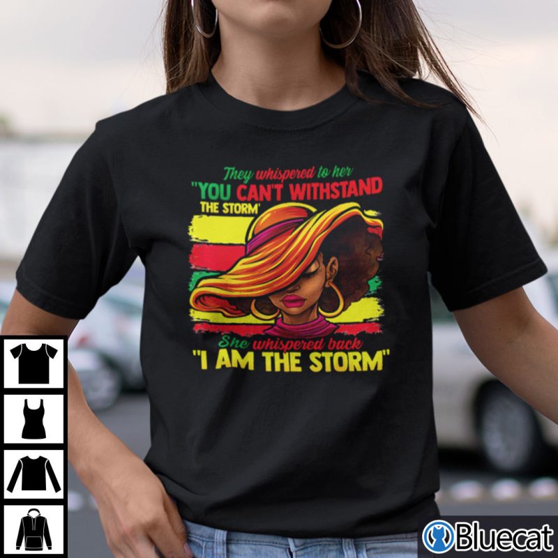 They Whispered To Her You Cant Withstand The Storm Shirt Black Women T shirt