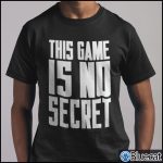 This Game Is No Secret Shirt 1
