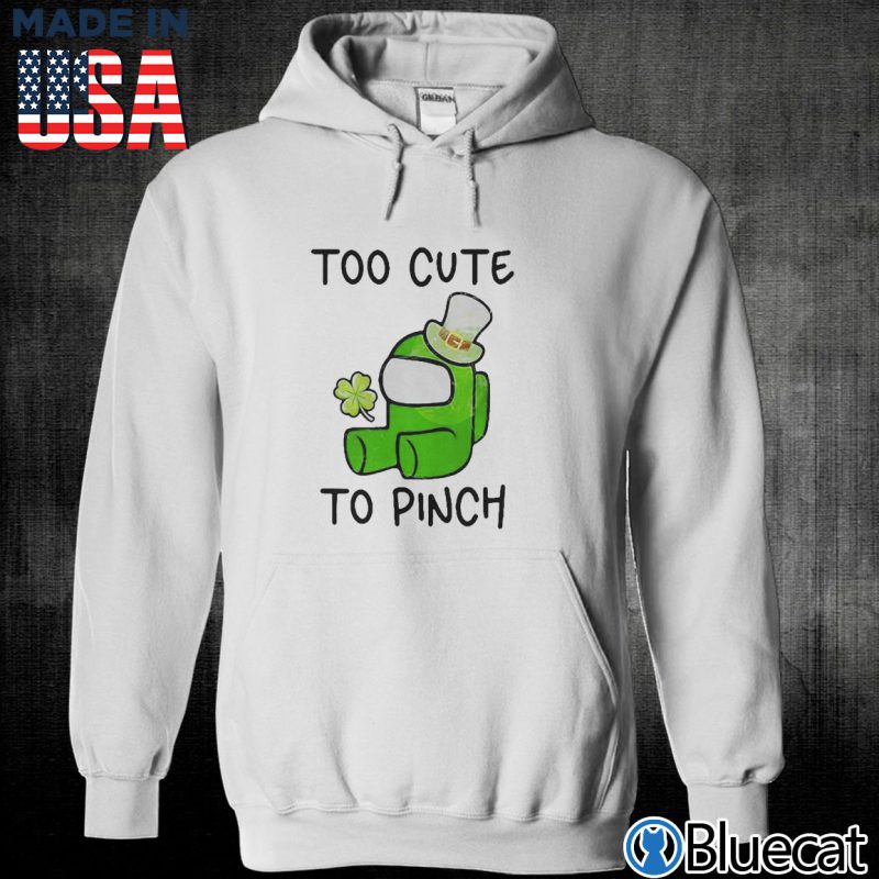 Unisex Hoodie Too Cute To Pinch Among Us St Patricks Day Shirt