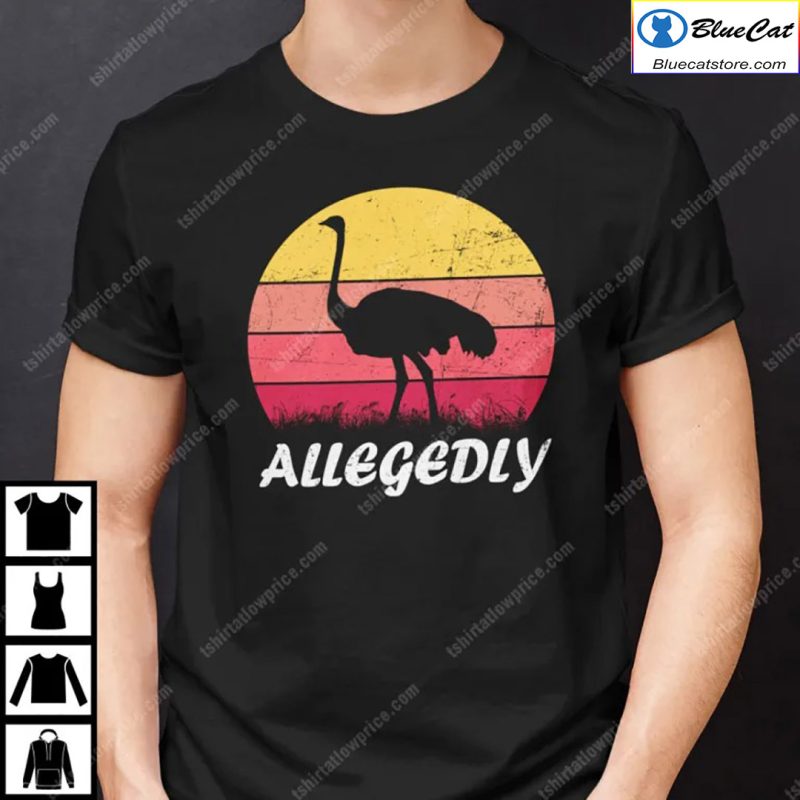 Allegedly Ostrich Lovers Shirt