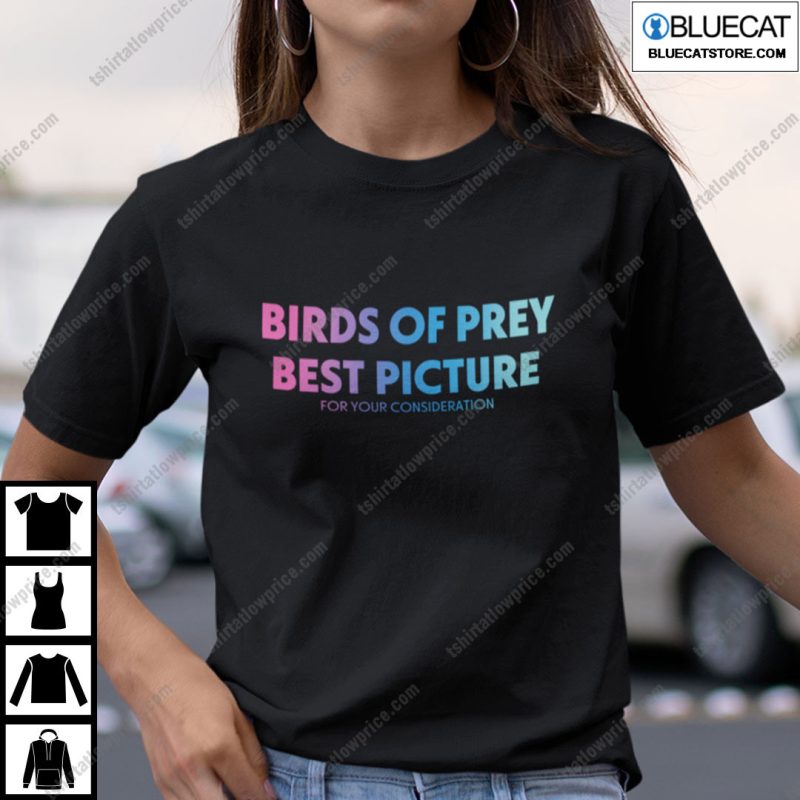 Birds of Prey Best Picture for Your Consideration Shirt 2