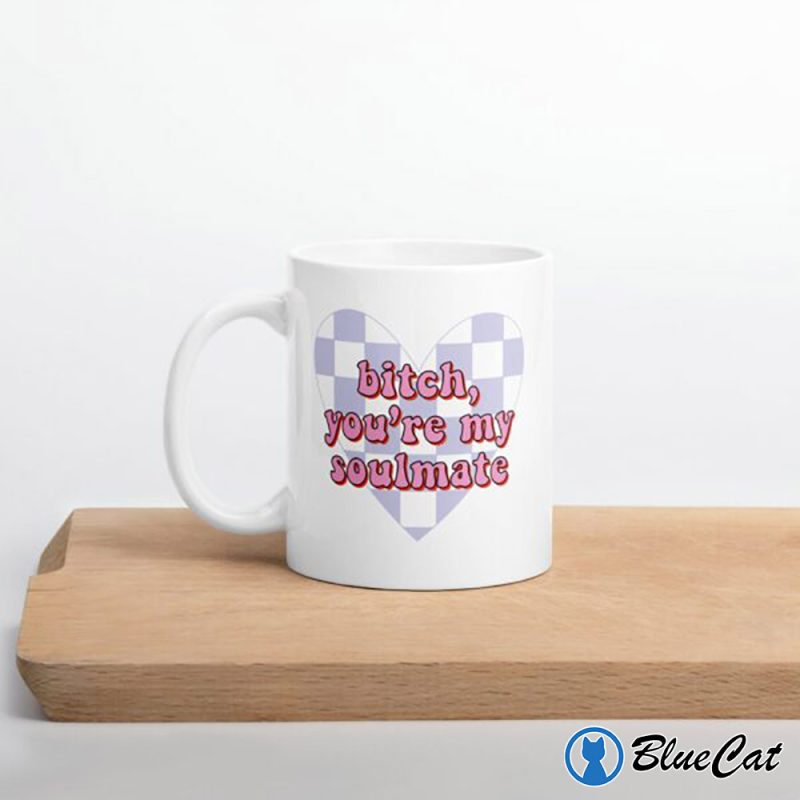 Bitch Youre My Soulmate Maddy Perez Euphoria Mug